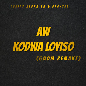 Aw Kodwa Loyiso (Gqom Remake) — Deejay Zebra SA, Pro-Tee