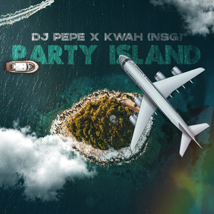 Party Island — Dj Pepe x KwaH[NSG]