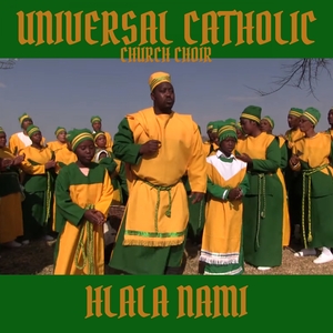 Hlala Nami — Universal Catholic Church Choir