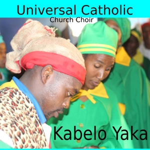 Kabelo Yaka — Universal Catholic Church Choir